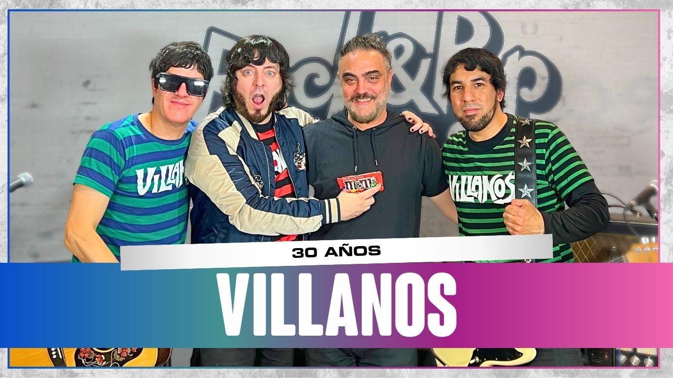 [ENTREVISTA] Villanos, 30 años