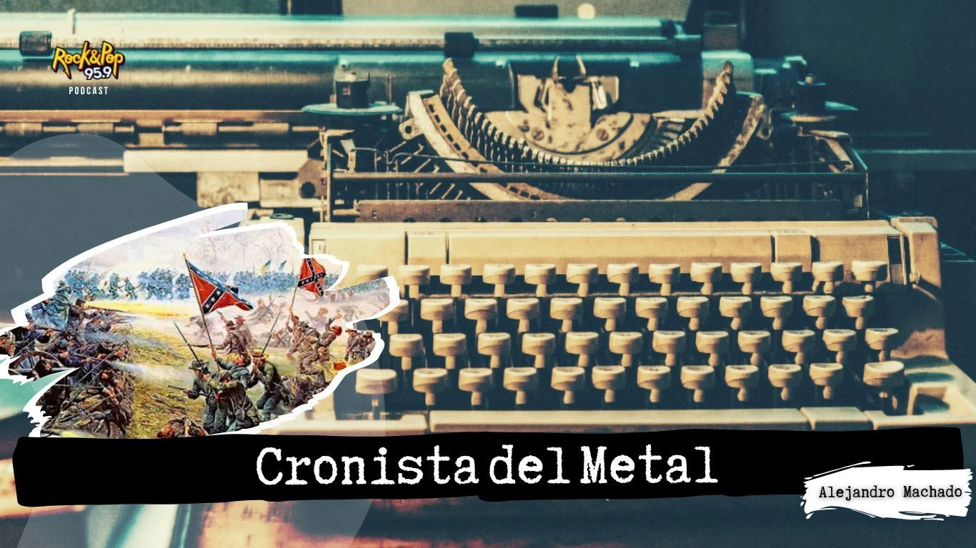 Cronista del Metal / EP 11: Iced Earth y la Guerra de Secesión norteamericana