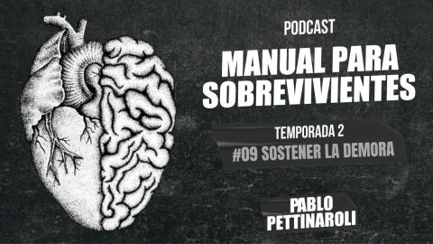 MANUAL PARA SOBREVIVIENTES II / E09: Sostener la demora