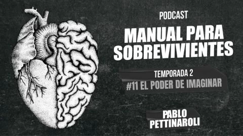 MANUAL PARA SOBREVIVIENTES II / E11: El poder de imaginar